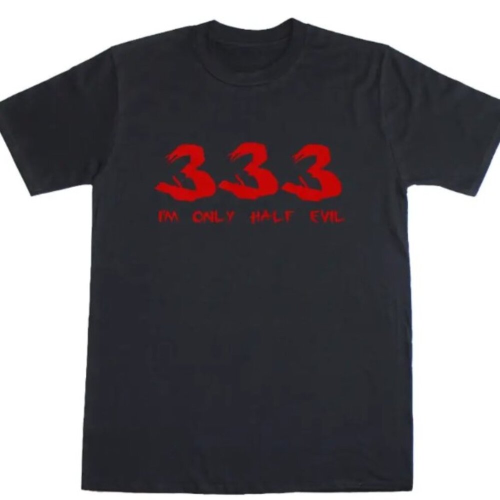 Unisex 333 I'm Only Half Evil t-shirt